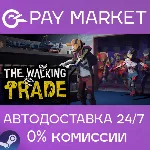 The Walking Trade | АВТОДОСТАВКА [Россия Steam Gift] - irongamers.ru