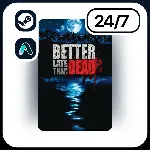 АВТО BETTER LATE THAN DEAD \ STEAM ПОДАРКОМ ДЛЯ KZ | RU | UA | CIS 24/7