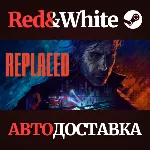 REPLACED * STEAM RU*KZ*UA*СНГ🔥 АВТОДОСТАВКА