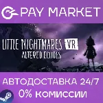 Little Nightmares VR: Altered Echoes | АВТОДОСТАВКА [Россия Steam Gift] - irongamers.ru