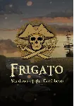 Frigato: Shadows of the Caribbean (Steam/WW)