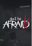 Don't Be Afraid 2 (Steam/WW)