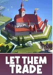 Let Them Trade (Steam/WW)