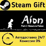 Aion - Part 1: Return to Palace Steam Gift РФ/КЗ/др. Автодоставка - irongamers.ru