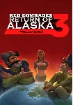 Red Comrades 3: Return of Alaska. Reloaded (Steam/ROW)