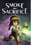Smoke and Sacrifice (Steam/ROW)