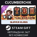 TBH : Task Bar Hero - Slayer (Class) STEAM GIFT AUTO RU+МИР - irongamers.ru