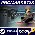 Shadows on the Vatican Act I: Greed Steam КЛЮЧ GLOBAL - irongamers.ru