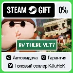 RV There Yet? STEAM•RU АВТОВЫДАЧА - irongamers.ru