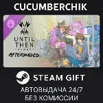 Until Then - Afterimages✅ STEAM GIFT AUTO✅ RU+МИР