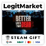 Better Late Than DEAD / Steam АВТО / РУ + МИР