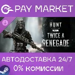Hunt: Showdown 1896 - Twice a Renegade | АВТОДОСТАВКА [Россия Steam Gift] - irongamers.ru