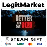 Better Late Than DEAD / Steam АВТО / РУ + МИР