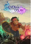 Even the Ocean| STEAM КЛЮЧ РФ+СНГ - irongamers.ru