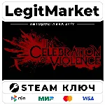 In Celebration of Violence | Steam Ключ | ВЕСЬ МИР