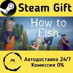 🚀 How to Fish 🤖 Steam Gift Россия ⚡ мгновенно