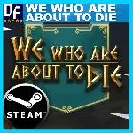 We Who Are About To Die STEAM Аккаунт - irongamers.ru