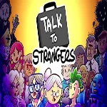 Talk to Strangers (Steam ключ / РФ+Весь Мир)