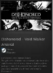 Dishonored - Void Walker Arsenal STEAM GIFT ВСЕ СТРАНЫ
