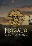 Frigato: Shadows of the Caribbean КЛЮЧ🔑 STEAM ВСЕ СТРА