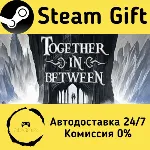 🚀 Together in Between 🤖 Steam Gift Россия ⚡ мгновенно