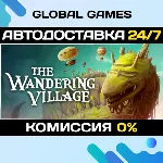 The Wandering Village STEAM GIFT АВТОДОСТАВКА 0% - irongamers.ru