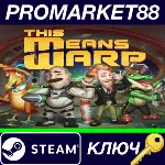 ⭐ This Means Warp EU Steam КЛЮЧ ЕВРОПА - irongamers.ru