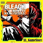 BLEACH Rebirth of Souls / Блич | PS4/PS5 Турция - irongamers.ru