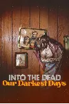 Into the Dead: Our Darkest Days (Аренда аккаунта Steam)