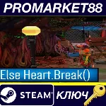 ⭐ Else Heart.Break() EU Steam КЛЮЧ ЕВРОПА - irongamers.ru