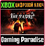 ❗ THE PADRE❗ XBOX ONE/X|S🔑 КЛЮЧ❗ 