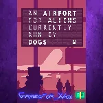 ☀ ️An Airport for Aliens Currently Run by Dogs XBOX