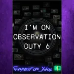 ☀ ️I’m on Observation Duty 6 XBOX