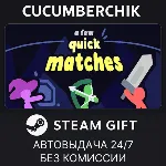 A Few Quick Matches STEAM GIFT AUTO RU+МИР - irongamers.ru