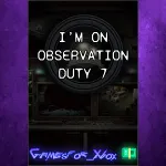 ☀ ️I’m on Observation Duty 7 XBOX
