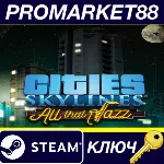 Cities: Skylines - All That Jazz DLC EU Steam КЛЮЧ - irongamers.ru
