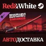 Dead Island 2 - Red’s Demise Katana DLC * STEAM RU - irongamers.ru