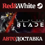 Die by the Blade * STEAM RU*KZ*UA*СНГ🔥 АВТОДОСТАВКА