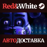 Five Nights at Freddy's: Sister Location * STEAM RU🔥 