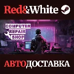 Computer Repair Shop * STEAM РОССИЯ🔥 АВТОДОСТАВКА