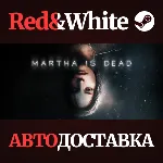 Martha Is Dead * STEAM РОССИЯ🔥 АВТОДОСТАВКА