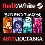 BAD END THEATER * STEAM РОССИЯ🔥 АВТОДОСТАВКА