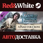 A Game Of Thrones - A Feast For Crows DLC * STEAM RU - irongamers.ru