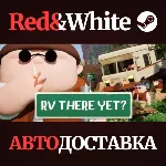 RV There Yet? * STEAM RU*KZ*UA*СНГ АВТОДОСТАВКА - irongamers.ru