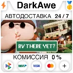 RV There Yet? +ВЫБОР РЕГИОНА STEAM АВТОДОСТАВКА 0% - irongamers.ru