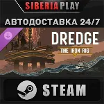 DREDGE - The Iron Rig DLC STEAM АВТО RU/UA/KZ/СНГ