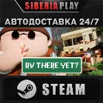 RV There Yet? STEAM АВТО RU/KZ/UA/СНГ - irongamers.ru