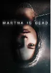 Martha is Dead (STEAM Ключ) Регион: РФ и СНГ