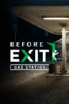 Before Exit : Gas Station Xbox Series X|S активация - irongamers.ru