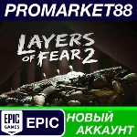 Layers of Fear 2 Epic Games АККАУНТ НОВЫЙ+ПОЧТА - irongamers.ru